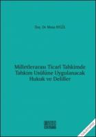 Milletlerarası Ticari Tahkimde Tahkim Usulüne Uygulanacak Hukuk ve Deliller 2.baskı Milletlerarası Ticari Tahkimde Tahkim Usulüne Uygulanacak Hukuk ve Deliller 2.baskı