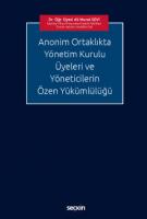 Anonim Ortaklıkta Yönetim Kurulu Üyeleri ve Yöneticilerin Özen Yükümlülüğü Anonim Ortaklıkta Yönetim Kurulu Üyeleri ve Yöneticilerin Özen Yükümlülüğü