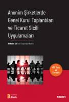 Anonim Şirketlerde Genel Kurul Toplantıları ve Ticaret Sicili Uygulamaları Anonim Şirketlerde Genel Kurul Toplantıları ve Ticaret Sicili Uygulamaları