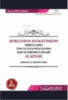 Borçlunun Avukatımısın! Borçluların İcra ve İflas Hukukunda Hak ve Sorumlulukları Kitabı Borçlunun Avukatımısın! Borçluların İcra ve İflas Hukukunda Hak ve Sorumlulukları Kitabı