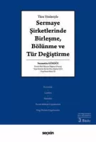 Sermaye Şirketlerinde Birleşme, Bölünme ve Tür Değiştirme Sermaye Şirketlerinde Birleşme, Bölünme ve Tür Değiştirme