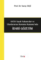 6458 Sayılı Yabancılar ve Uluslararası Koruma Kanunu'nda İdari Gözetim 6458 Sayılı Yabancılar ve Uluslararası Koruma Kanunu'nda İdari Gözetim