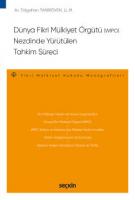 Dünya Fikri Mülkiyet Örgütü (WIPO) Nezdinde Yürütülen Tahkim Süreci – Fikri Mülkiyet Hukuku Monografileri –