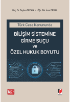 Bilişim Sistemine Girme Suçu ve Özel Hukuk Boyutu Bilişim Sistemine Girme Suçu ve Özel Hukuk Boyutu