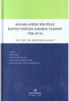Ahlaka Aykırı Bir Fiille Kasten Verilen Zararın Tazmini (TBK 49 II) Ahlaka Aykırı Bir Fiille Kasten Verilen Zararın Tazmini (TBK 49 II)