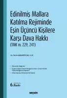 Edinilmiş Mallara Katılma Rejiminde Eşin Üçüncü Kişilere Karşı Dava Hakkı Edinilmiş Mallara Katılma Rejiminde Eşin Üçüncü Kişilere Karşı Dava Hakkı
