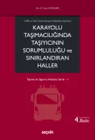Karayolu Taşımacılığında Taşıyıcının Sorumluluğu ve Sınırlandıran Haller Karayolu Taşımacılığında Taşıyıcının Sorumluluğu ve Sınırlandıran Haller
