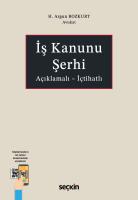 Açıklamalı – İçtihatlı İş Kanunu Şerhi Açıklamalı – İçtihatlı İş Kanunu Şerhi
