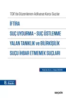 İftira, Suç Uydurma, Suç Üstlenme, Yalan Tanıklık ve Bilirkişilik, Suçu İhbar Etmemek Suçları 8.BASKI