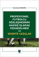 Profesyonel Futbolcu Sözleşmesinin Haksız Olarak Feshedilmesi ve Sportif Cezalar