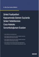 Şirket Faaliyetleri Kapsamında İşlenen Suçlarda Şirket Yetkililerinin Ceza Hukuku Sorumluluğunun Esasları Şirket Faaliyetleri Kapsamında İşlenen Suçlarda Şirket Yetkililerinin Ceza Hukuku Sorumluluğunun Esasları