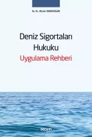 Deniz Sigortaları Hukuku Uygulama Rehberi Deniz Sigortaları Hukuku Uygulama Rehberi
