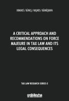 A Critical Approach and Recommendations;on Force Majeure in Tax Law and Its Legal Consequences - Tax Law Research Series 2 A Critical Approach and Recommendations;on Force Majeure in Tax Law and Its Legal Consequences - Tax Law Research Series 2