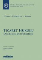 Ticaret Hukuku - Uygulamalı Ders Örnekleri Ders Kitapları Dizisi: 1 Ticaret Hukuku - Uygulamalı Ders Örnekleri Ders Kitapları Dizisi: 1