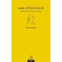 Ahlak İktisat ve Bilim Adam Smith Felsefesi'ne Giriş Ahlak İktisat ve Bilim Adam Smith Felsefesi'ne Giriş