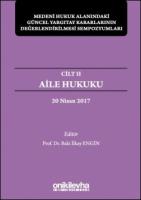 Aile Hukuku-Medeni Hukuk Alanındaki Güncel Yargıtay Kararlarının Değerlendirilmesi Sempozyumları; Cilt 2 - 20 Nisan 2017 Aile Hukuku-Medeni Hukuk Alanındaki Güncel Yargıtay Kararlarının Değerlendirilmesi Sempozyumları; Cilt 2 - 20 Nisan 2017