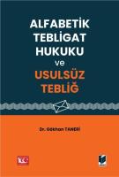 Alfabetik Tebligat Hukuku ve Usulsüz Tebliğ