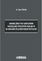 Anonim Şirket Pay Sahiplerinin Vazgeçilemez Nitelikteki Hakları ve Bu Hakların İhlalinin Hukuki Neticeleri Anonim Şirket Pay Sahiplerinin Vazgeçilemez Nitelikteki Hakları ve Bu Hakların İhlalinin Hukuki Neticeleri