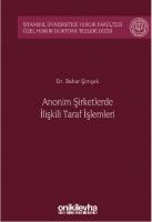 Anonim Şirketlerde İlişkili Taraf İşlemleri;İstanbul Üniversitesi Hukuk Fakültesi Özel Hukuk Doktora Tezleri Dizisi Anonim Şirketlerde İlişkili Taraf İşlemleri;İstanbul Üniversitesi Hukuk Fakültesi Özel Hukuk Doktora Tezleri Dizisi