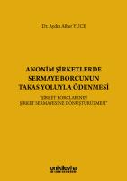 Anonim Şirketlerde Sermaye Borcunun Takas Yoluyla Ödenmesi Anonim Şirketlerde Sermaye Borcunun Takas Yoluyla Ödenmesi