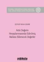Artık Değerin Hesaplanmasında Edinilmiş Mallara Eklenecek Değerler; İstanbul Üniversitesi Hukuk Fakültesi Özel Hukuk Yüksek Lisans Tezleri Dizisi No: 46 Artık Değerin Hesaplanmasında Edinilmiş Mallara Eklenecek Değerler; İstanbul Üniversitesi Hukuk Fakültesi Özel Hukuk Yüksek Lisans Tezleri Dizisi No: 46