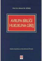 Avrupa Birliği Hukukuna Giriş Ahmet M.Güneş Avrupa Birliği Hukukuna Giriş Ahmet M.Güneş