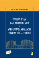 Avrupa İnsan Hakları Mahkemesi ve Yargılamada Kullandığı Yöntem İlke, ve Usuller Avrupa İnsan Hakları Mahkemesi ve Yargılamada Kullandığı Yöntem İlke, ve Usuller