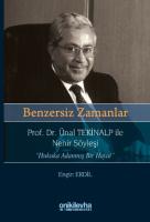 Benzersiz Zamanlar Prof. Dr. Ünal Tekinalp ile Nehir Söyleşi "Hukuka Adanmış Bir Hayat" Benzersiz Zamanlar Prof. Dr. Ünal Tekinalp ile Nehir Söyleşi "Hukuka Adanmış Bir Hayat"