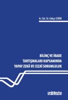 Bilinç ve İrade Tartışmaları Kapsamında Yapay Zeka ve Cezai Sorumluluk