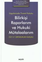 Bilirkişi Raporlarım ve Hukuki Mütalaalarım Cilt I/1