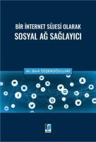 Bir İnternet Süjesi Olarak Sosyal Ağ Sağlayıcı Bir İnternet Süjesi Olarak Sosyal Ağ Sağlayıcı