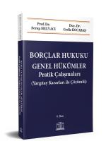 Borçlar Hukuku Genel Hükümler Pratik Çalışmaları (Yargıtay Kararları ile Çözümlü) (8. Bası) Borçlar Hukuku Genel Hükümler Pratik Çalışmaları (Yargıtay Kararları ile Çözümlü) (8. Bası)