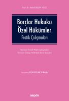 Borçlar Hukuku Özel Hükümler Pratik Çalışmaları 9.BASKI Borçlar Hukuku Özel Hükümler Pratik Çalışmaları 9.BASKI