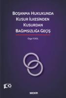 Boşanma Hukukunda Kusur İlkesinden  Kusurdan Bağımsızlığa Geçiş