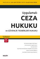 Uygulamalı Ceza Hukuku ve Güvenlik Tedbirleri Hukuku 25.BASKI Uygulamalı Ceza Hukuku ve Güvenlik Tedbirleri Hukuku 25.BASKI