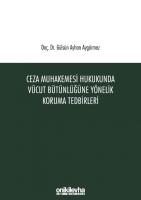 Ceza Muhakemesi Hukukunda Vücut Bütünlüğüne Yönelik Koruma Tedbirleri