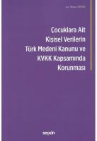 Çocuklara Ait Kişisel Verilerin Türk Medeni Kanunu ve Kişisel Verilerin Korunması Kanunu Kapsamında Korunması