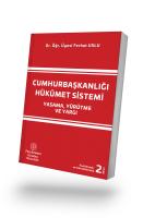 Cumhurbaşkanlığı Hükûmet Sistemi Yasama, Yürütme ve Yargı 2. Baskı Cumhurbaşkanlığı Hükûmet Sistemi Yasama, Yürütme ve Yargı 2. Baskı