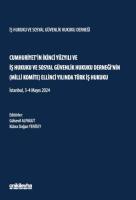 Cumhuriyet'in İkinci Yüzyılı ve İş Hukuku ve Sosyal Güvenlik Hukuku Derneği'nin (Milli Komite) Ellinci Yılında Türk İş Hukuku
