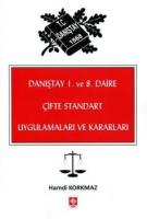 Danıştay 1. ve 8. Daire Çifte Standart Uygulamaları ve Kararları Hamdi Korkmaz Danıştay 1. ve 8. Daire Çifte Standart Uygulamaları ve Kararları Hamdi Korkmaz