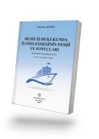 Deniz İş Hukukunda İş Sözleşmesinin Feshi ve Sonuçları Deniz İş Hukukunda İş Sözleşmesinin Feshi ve Sonuçları