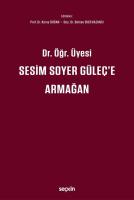 Dr. Öğr. Üyesi Sesim SOYER GÜLEÇ'e Armağan Dr. Öğr. Üyesi Sesim SOYER GÜLEÇ'e Armağan