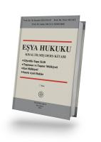 EŞYA HUKUKU Kısaltılmış Ders Kitabı 7. BASKI EŞYA HUKUKU Kısaltılmış Ders Kitabı 7. BASKI
