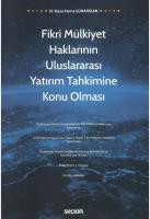 Fikri Mülkiyet Haklarının Uluslararası Yatırım Tahkimine Konu Olması