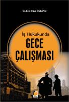 İş Hukukunda Gece Çalışması İş Hukukunda Gece Çalışması
