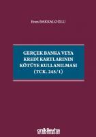 Gerçek Banka veya Kredi Kartlarının Kötüye Kullanılması (TCK. 245/1) Gerçek Banka veya Kredi Kartlarının Kötüye Kullanılması (TCK. 245/1)