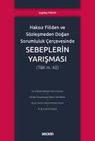 Haksız Fiilden ve Sözleşmeden Doğan Sorumluluk ÇerçevesindeSebeplerin Yarışması (TBK m.60)