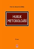 Hukuk Metodolojisi Ahmet Mithat Güneş Hukuk Metodolojisi Ahmet Mithat Güneş