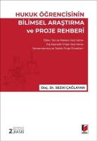 Hukuk Öğrencisinin Bilimsel Araştırma ve Proje Rehberi 2.BASKI Hukuk Öğrencisinin Bilimsel Araştırma ve Proje Rehberi 2.BASKI