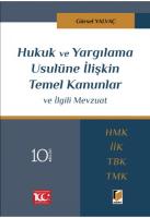 Hukuk ve Yargılama Usulüne İlişkin Temel Kanunlar ve İlgili Mevzuat Hukuk ve Yargılama Usulüne İlişkin Temel Kanunlar ve İlgili Mevzuat